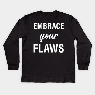 Embrace Your Flaws Kids Long Sleeve T-Shirt